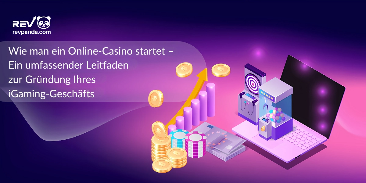 Ein vollständiger Leitfaden zur Eröffnung eines Online-Casinos und zur Gründung Ihres Unternehmens in der iGaming-Branche